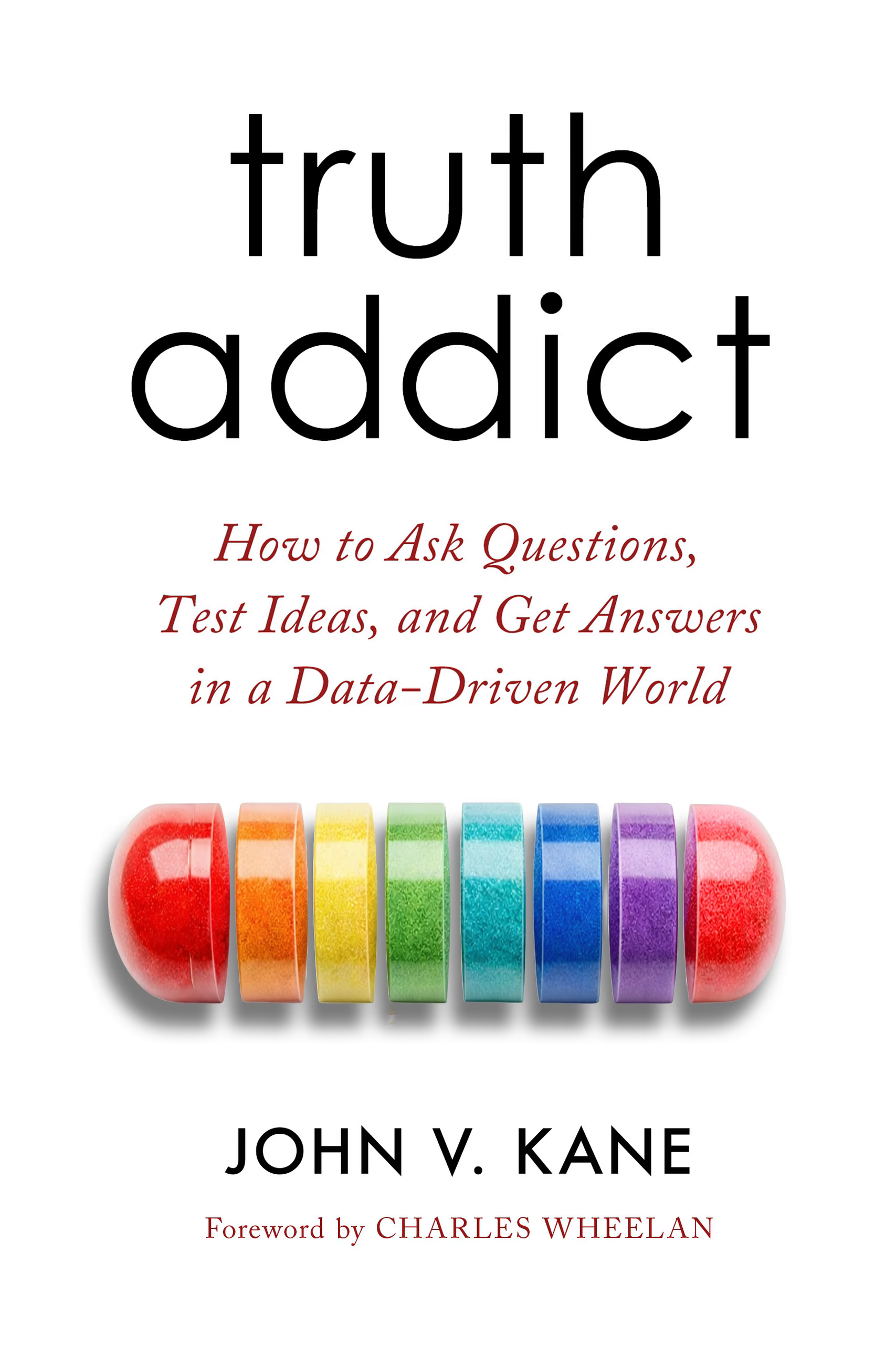 Cover of Truth Addict, a book by John V. Kane Ph.D.